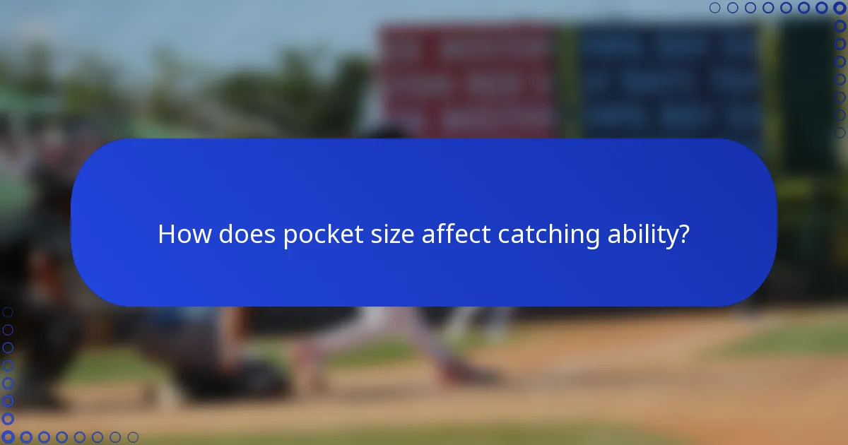 How does pocket size affect catching ability?