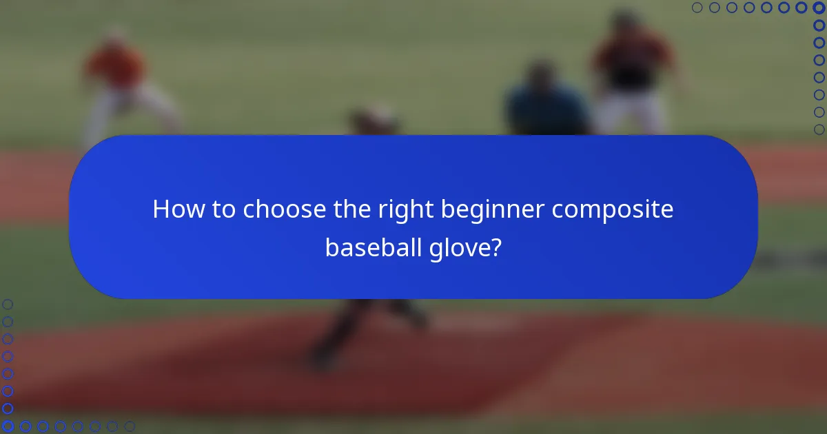 How to choose the right beginner composite baseball glove?