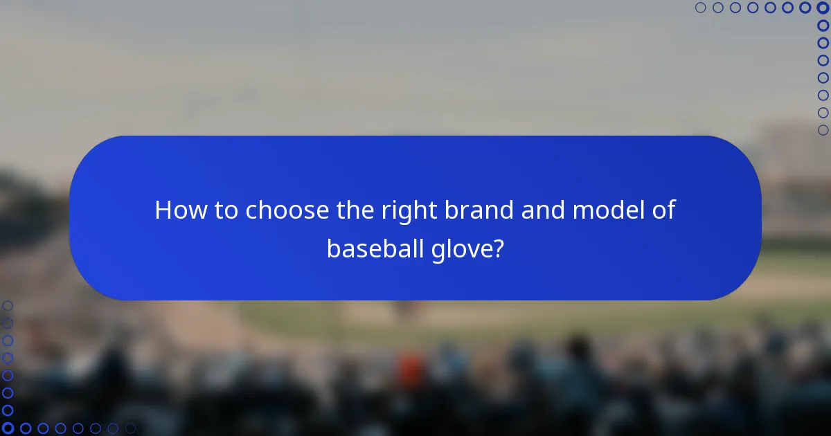 How to choose the right brand and model of baseball glove?
