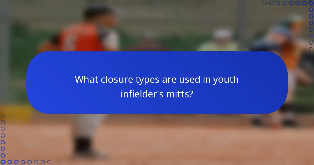 What closure types are used in youth infielder's mitts?