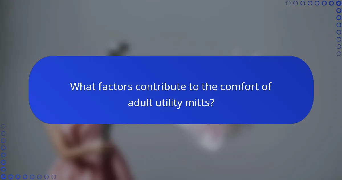 What factors contribute to the comfort of adult utility mitts?