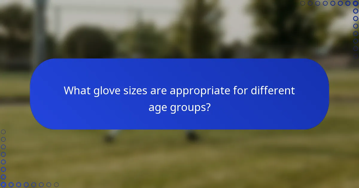 What glove sizes are appropriate for different age groups?