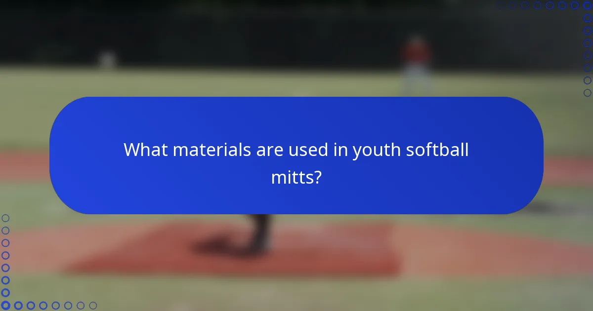 What materials are used in youth softball mitts?