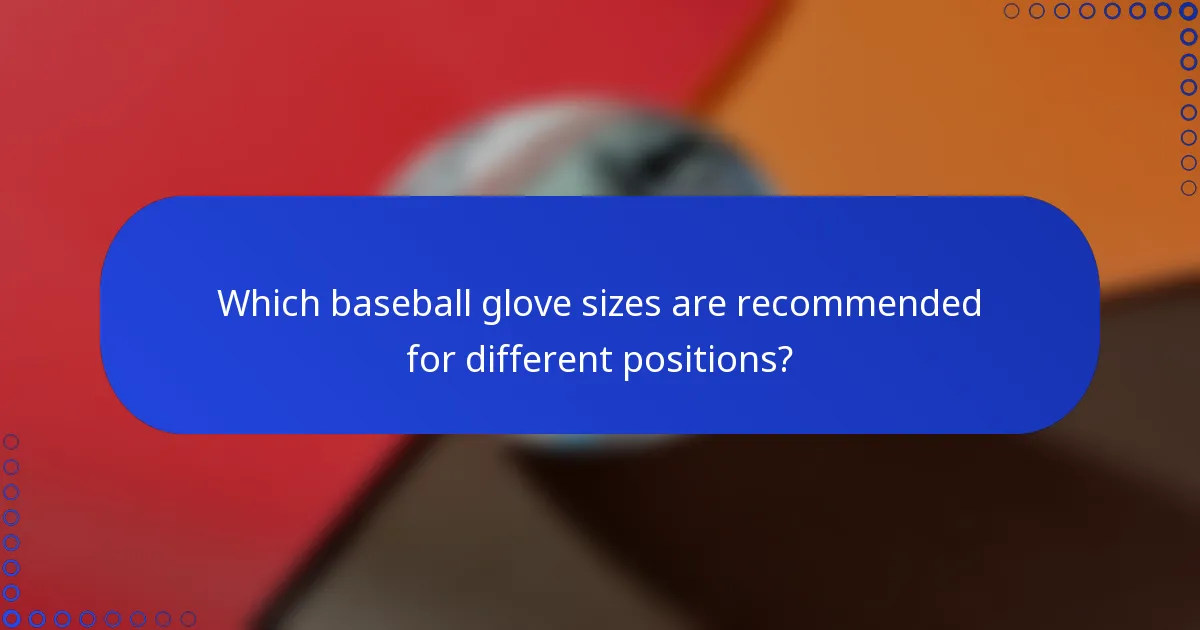 Which baseball glove sizes are recommended for different positions?