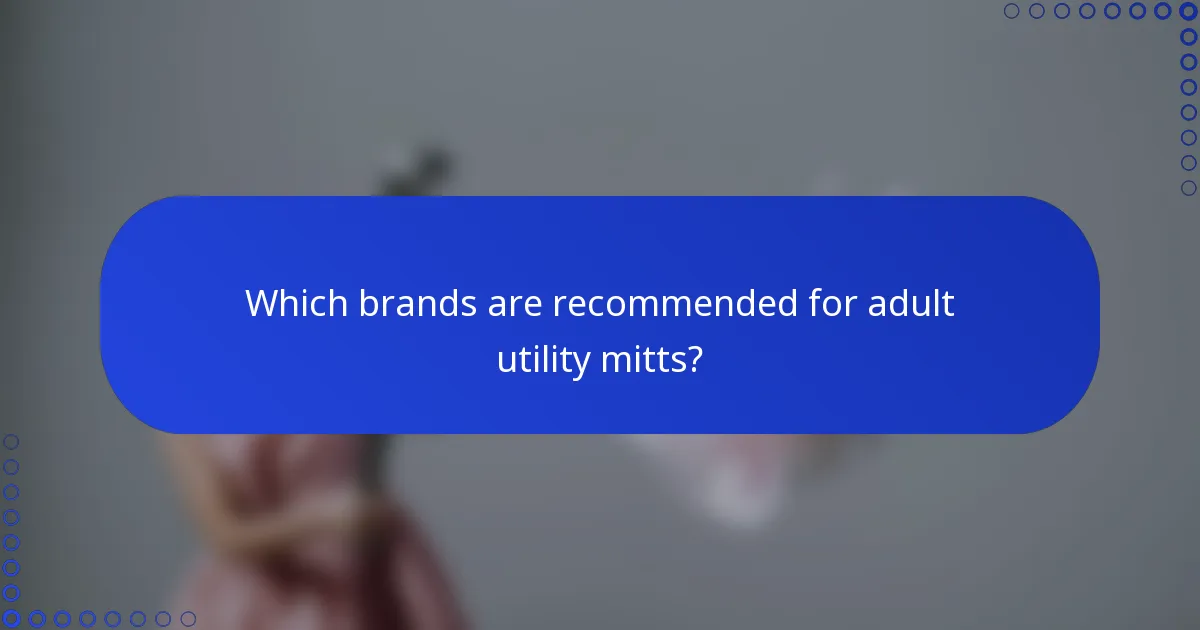 Which brands are recommended for adult utility mitts?