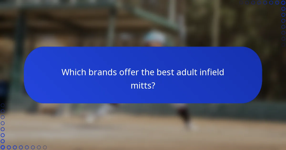 Which brands offer the best adult infield mitts?