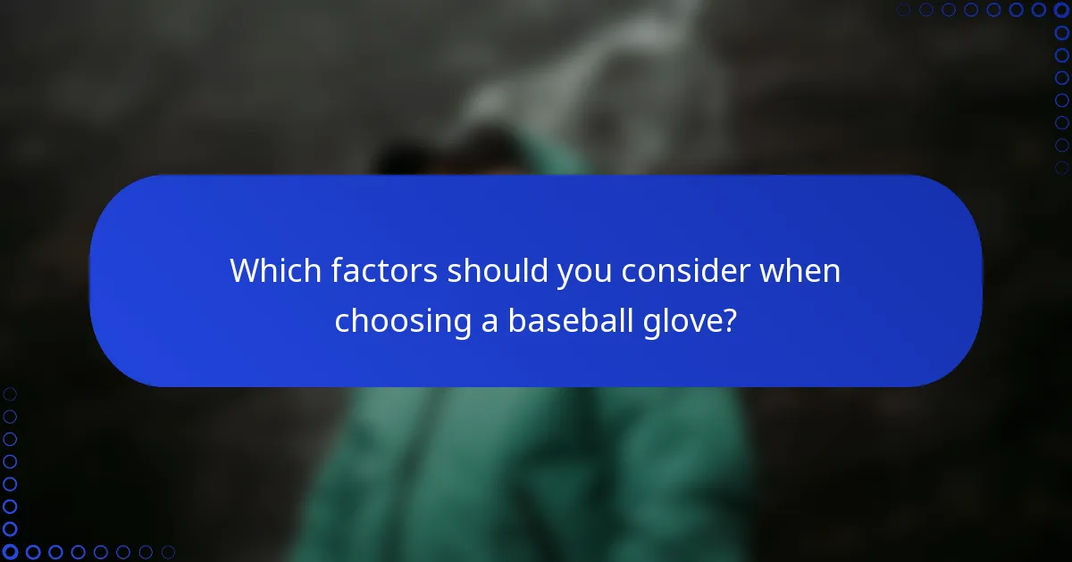 Which factors should you consider when choosing a baseball glove?