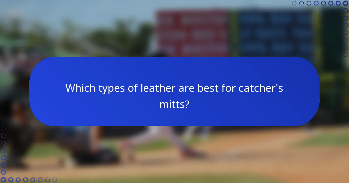 Which types of leather are best for catcher's mitts?